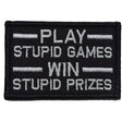Play Stupid Games, Win Stupid Prizes - 2x3 Patch in Black