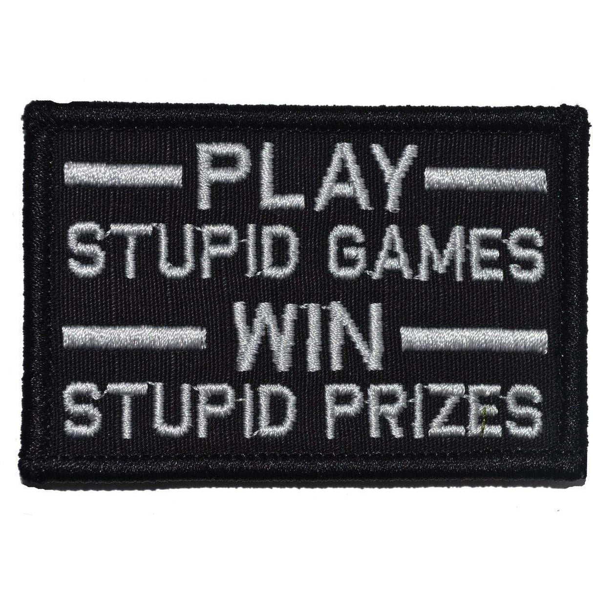 Play Stupid Games, Win Stupid Prizes - 2x3 Patch in Black