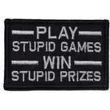Play Stupid Games, Win Stupid Prizes - 2x3 Patch in Black