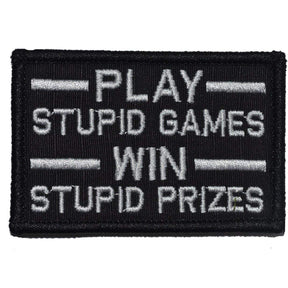 Play Stupid Games, Win Stupid Prizes - 2x3 Patch in Black