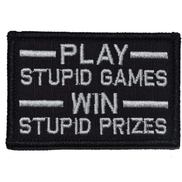 Play Stupid Games, Win Stupid Prizes - 2x3 Patch in Black