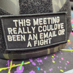 As Seen on Socials - This Meeting Could've Been an Email or a Fight - 2x4 Patch - Multiple Variants in Black