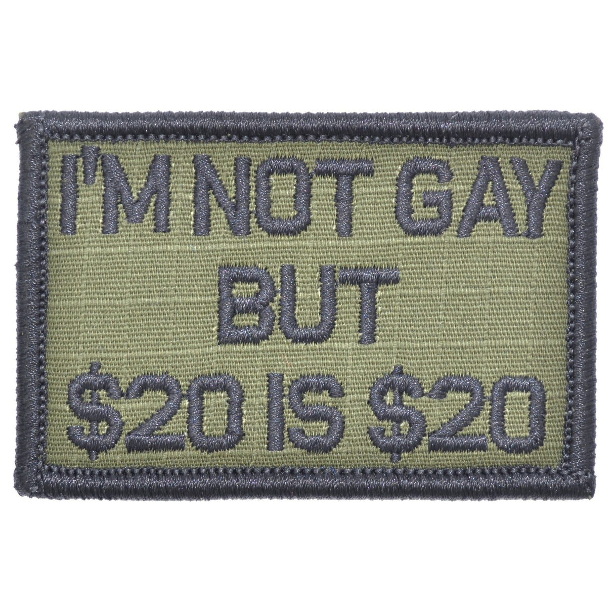 I'm Not Gay But $20 is $20 - 2x3 Patch in Olive Drab, alternate view 5