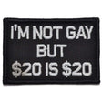 I'm Not Gay But $20 is $20 - 2x3 Patch in Black