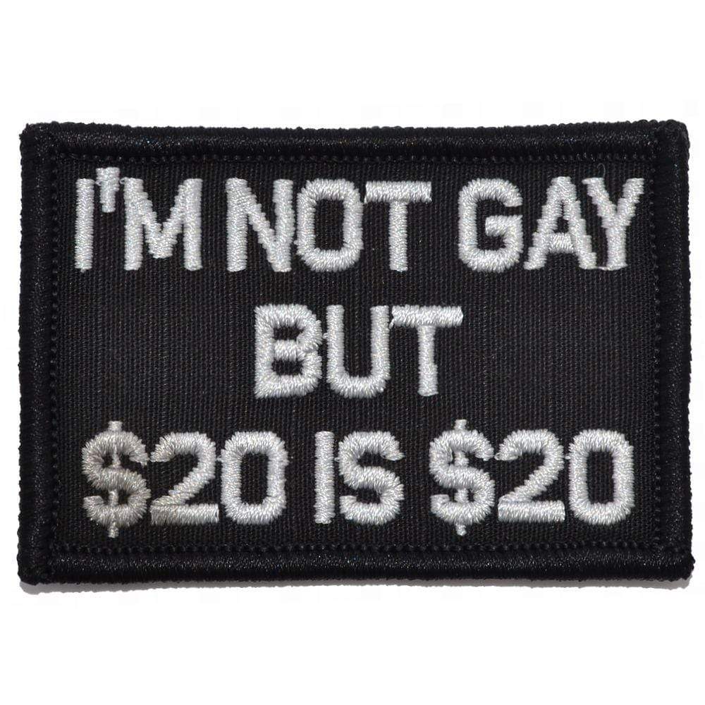 I'm Not Gay But $20 is $20 - 2x3 Patch in Black