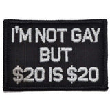 I'm Not Gay But $20 is $20 - 2x3 Patch in Black