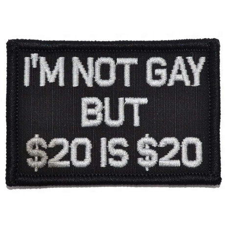 I'm Not Gay But $20 is $20 - 2x3 Patch in Black