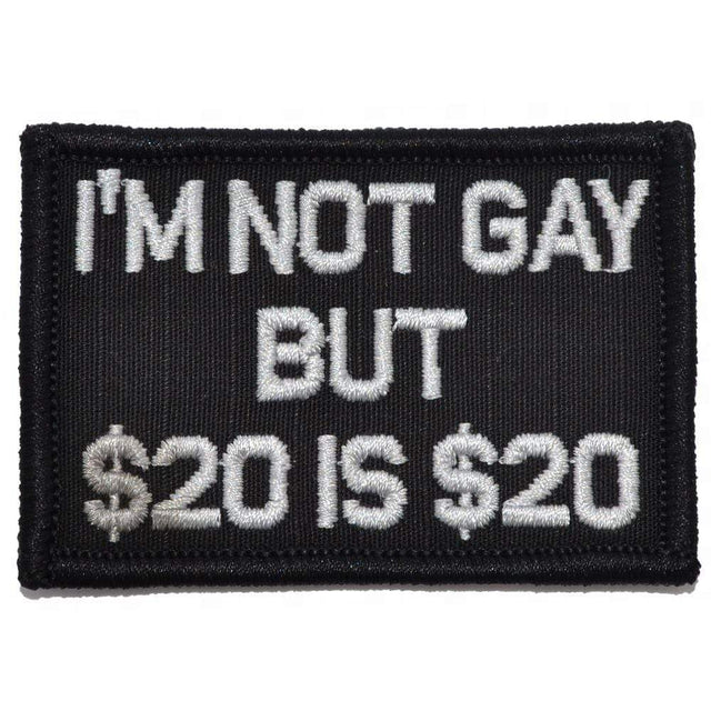 I'm Not Gay But $20 is $20 - 2x3 Patch in Black