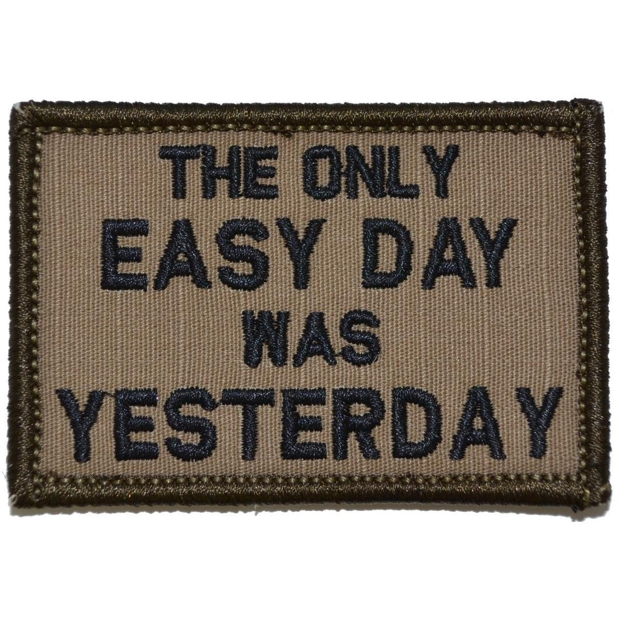 The Only Easy Day Was Yesterday, Navy Seal Motto - 2x3 Patch in Coyote Brown, alternate view 4