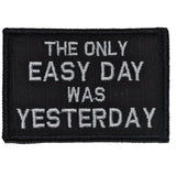The Only Easy Day Was Yesterday, Navy Seal Motto - 2x3 Patch in Black