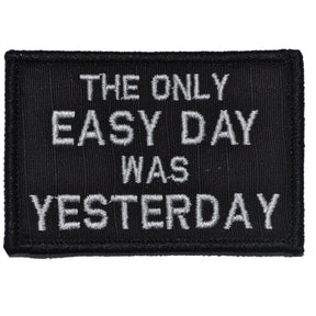 The Only Easy Day Was Yesterday, Navy Seal Motto - 2x3 Patch in Black