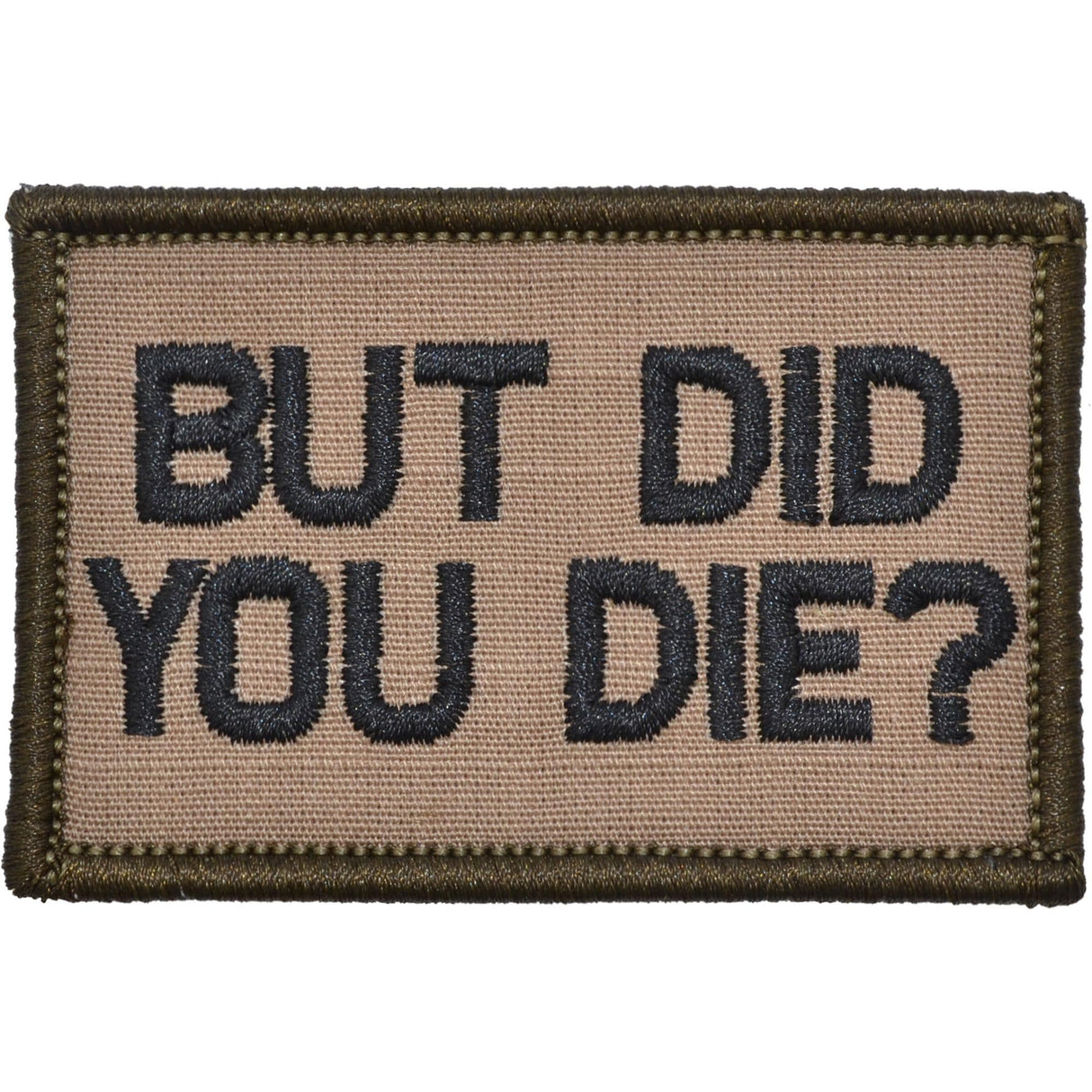 But Did You Die? - 2x3 Patch in Olive Drab, alternate view 5