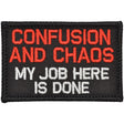 Confusion and Chaos My Job Here Is Done - 2x3 Patch in Black