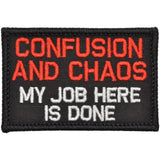 Confusion and Chaos My Job Here Is Done - 2x3 Patch in Black