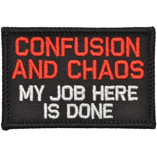 Confusion and Chaos My Job Here Is Done - 2x3 Patch in Black