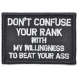 Don't Confuse Your Rank With My Willingness To Beat Your Ass - 2x3 Patch in Black