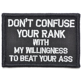 Don't Confuse Your Rank With My Willingness To Beat Your Ass - 2x3 Patch in Black