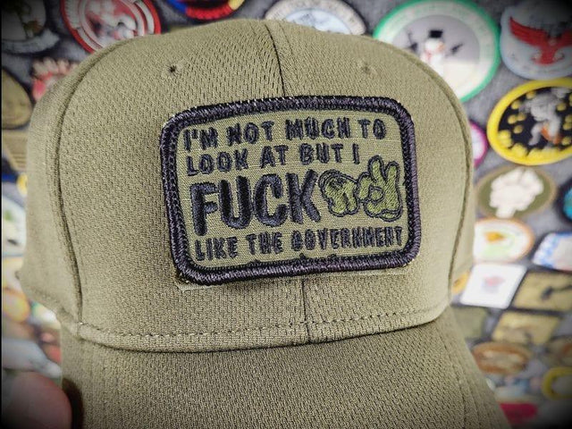 I'm Not Much to Look At But I Fuck Like The Government - V.2.0 - 2x3 Patch in Black