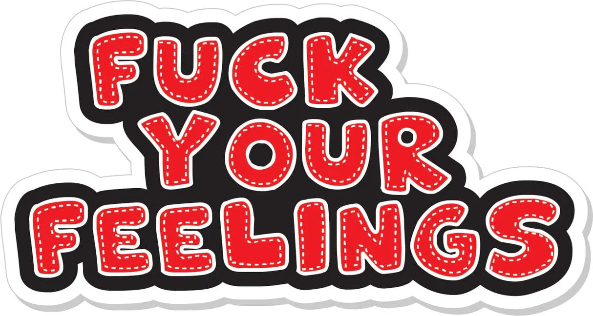 Fuck Your Feelings - 4" Sticker in Red