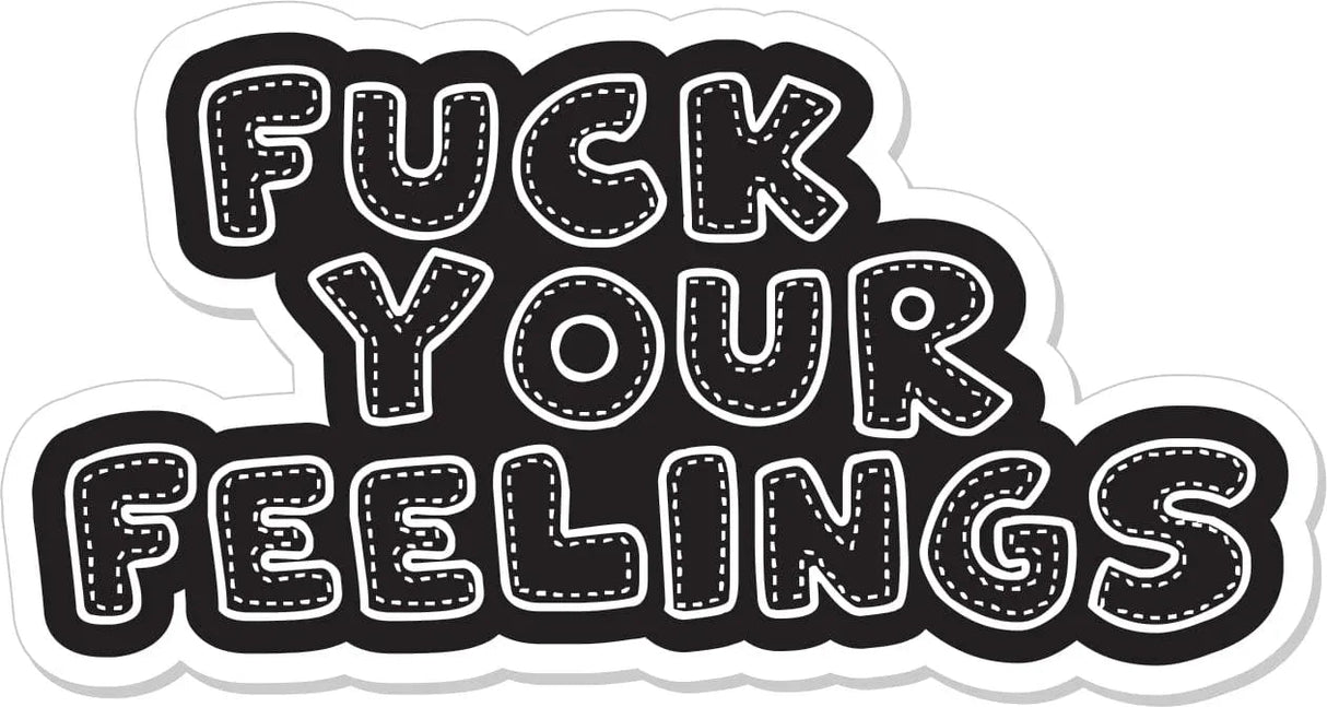Fuck Your Feelings - 4" Sticker in Black, alternate view 2