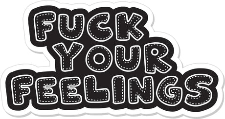Fuck Your Feelings - 4" Sticker in Black, alternate view 2