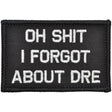Oh Shit I Forgot About Dre - 2x3 Patch in Black