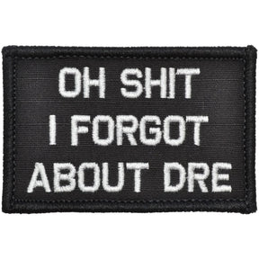 Oh Shit I Forgot About Dre - 2x3 Patch in Black