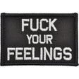 Fuck Your Feelings - 2x3 Patch in Black