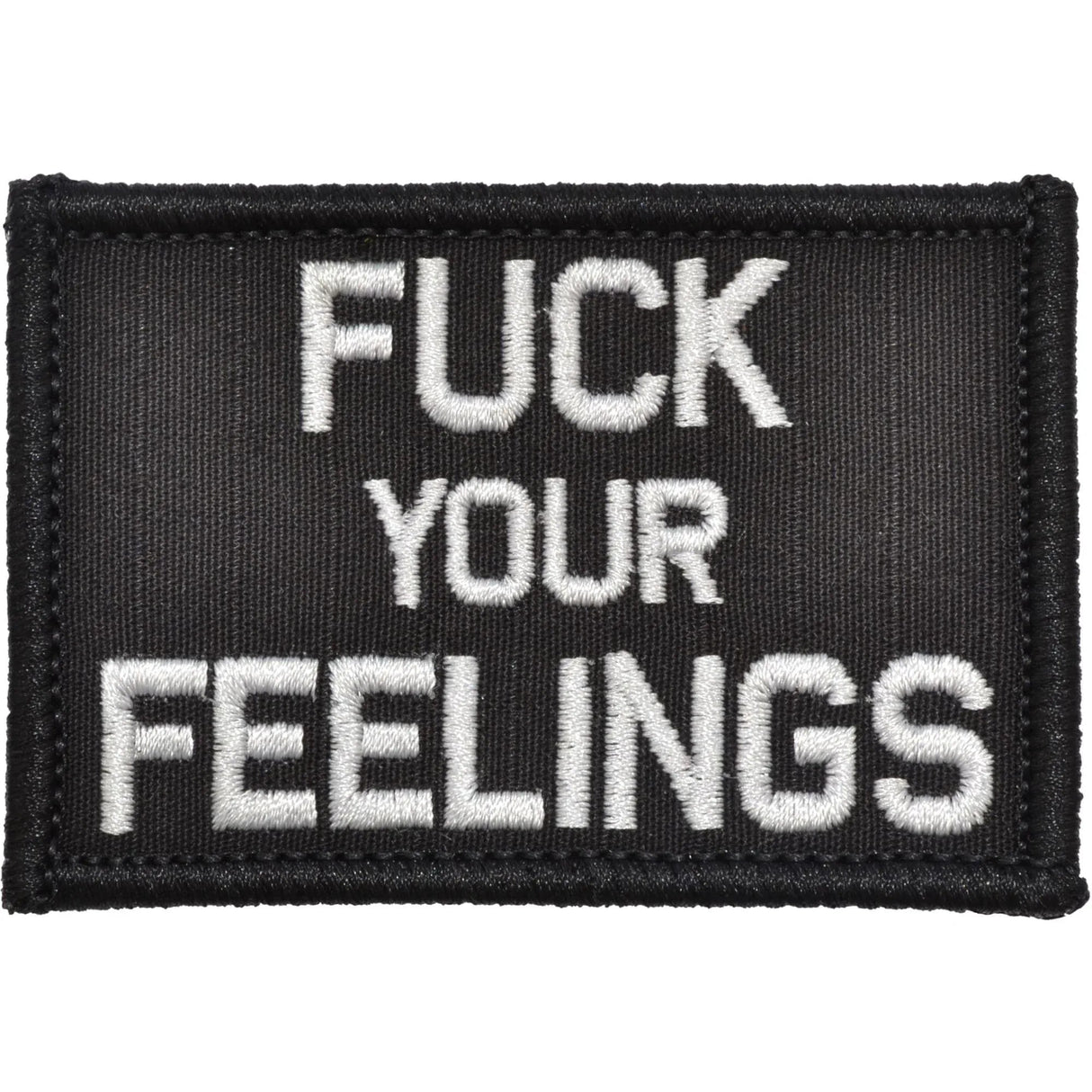 Fuck Your Feelings - 2x3 Patch in Black