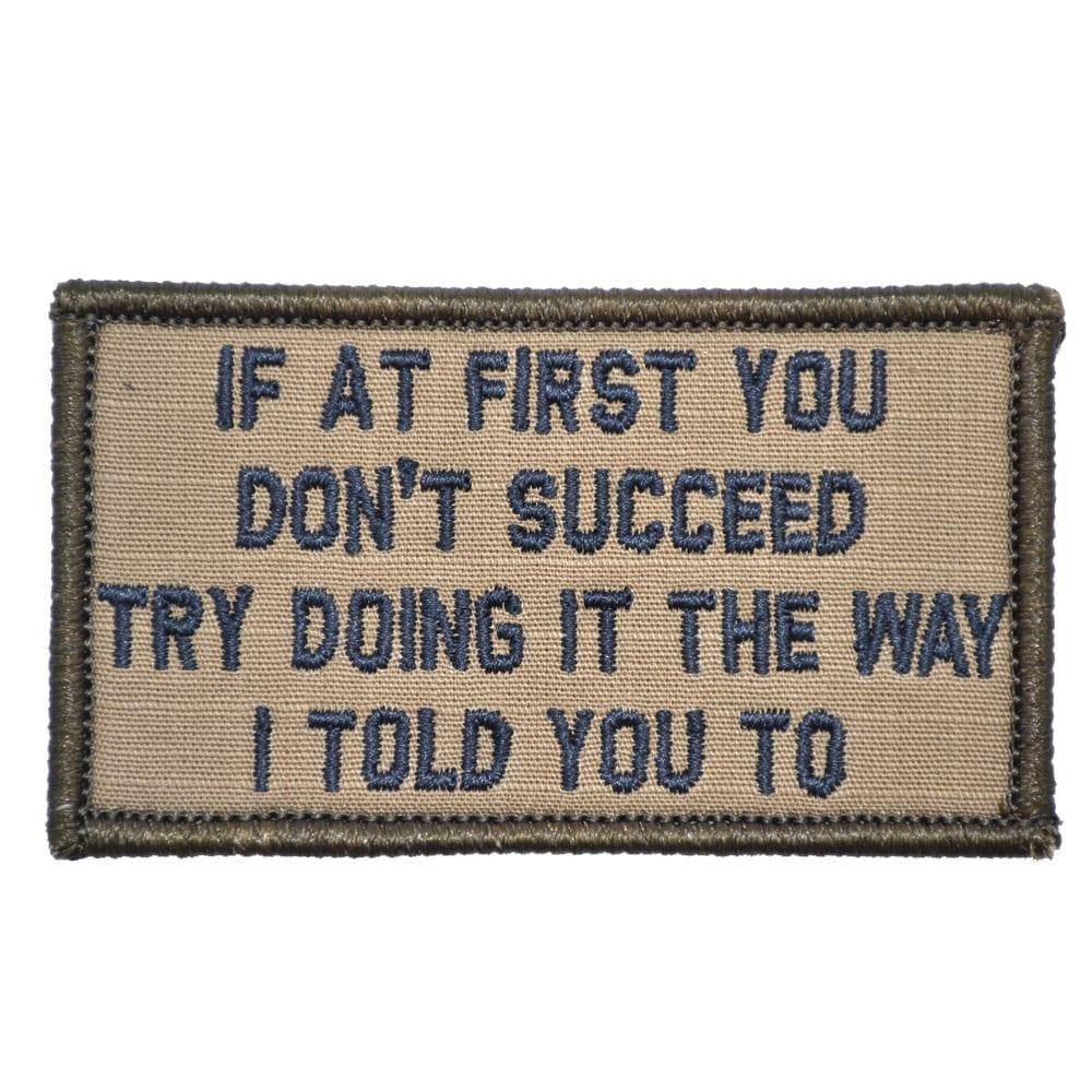 If At First You Don't Succeed, Try Doing It The Way I Told You To - 2x3.5 Patch, alternate view 7