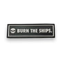 Burn the Ships Mid Patch – Black White