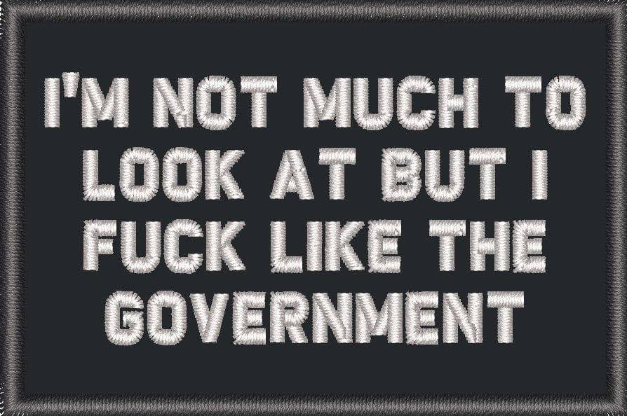 I'm Not Much to Look At But I Fuck Like The Government - 2x3 Patch in Black w/ Red, alternate view 2