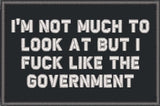 I'm Not Much to Look At But I Fuck Like The Government - 2x3 Patch in Black w/ Red, alternate view 2
