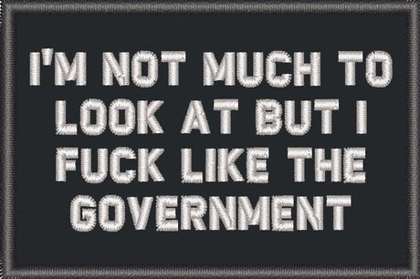 I'm Not Much to Look At But I Fuck Like The Government - 2x3 Patch in Black w/ Red, alternate view 2