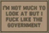 I'm Not Much to Look At But I Fuck Like The Government - 2x3 Patch in Coyote Brown, alternate view 3