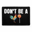 Don't Be A Cock Sucker - Removable Patch