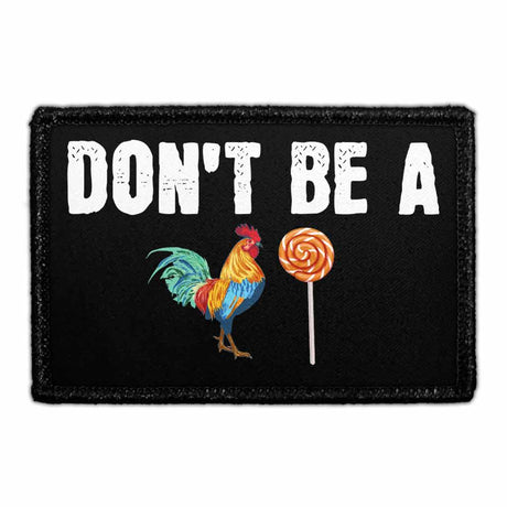 Don't Be A Cock Sucker - Removable Patch
