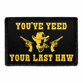 You've YEED Your Last HAW - Removable Patch