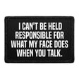 I Can't Be Held Responsible For What My Face Does When You Talk - Removable Patch