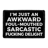I'm Just An Awkward Foul-Mouthed Sarcastic Fucking Delight - Removable Patch