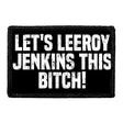 Let's Leeroy Jenkins This Bitch! - Removable Patch