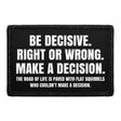 Be Decisive. Right Or Wrong. Make A Decision. The Road Of Life Is Paved With Flat Squirrels Who Couldn't Make A Decision -