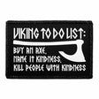 Viking To Do List - Buy An Axe, Name It Kindness, Kill People With Kindness - Removable Patch