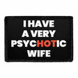 I Have a Very Psychotic Wife Removable Patch