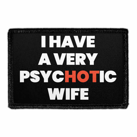 I Have a Very Psychotic Wife Removable Patch