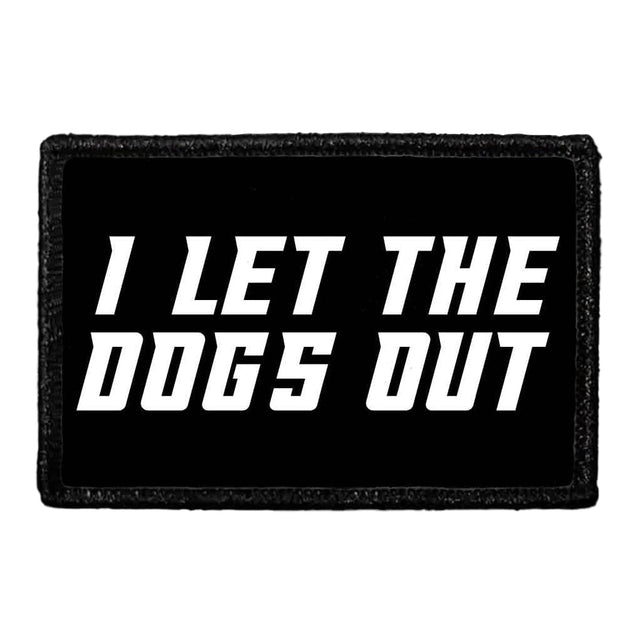 I Let the Dogs Out Removable Patch
