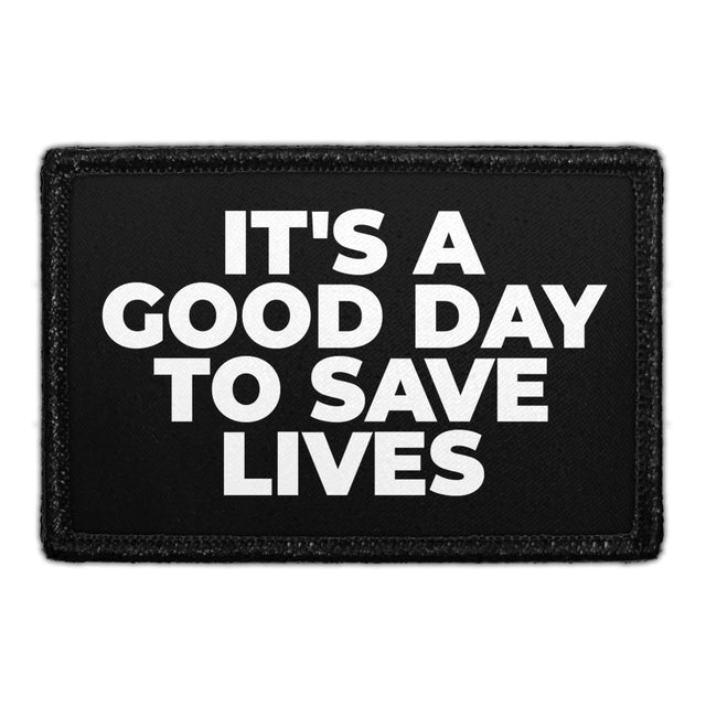 It's a Good Day to Save Lives Removable Patch
