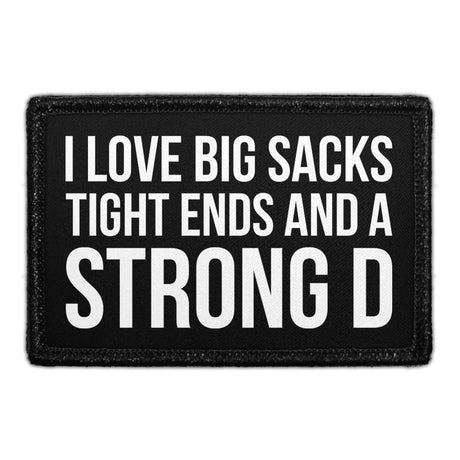 I Love Big Sacks Tight Ends and a Strong D Removable Patch