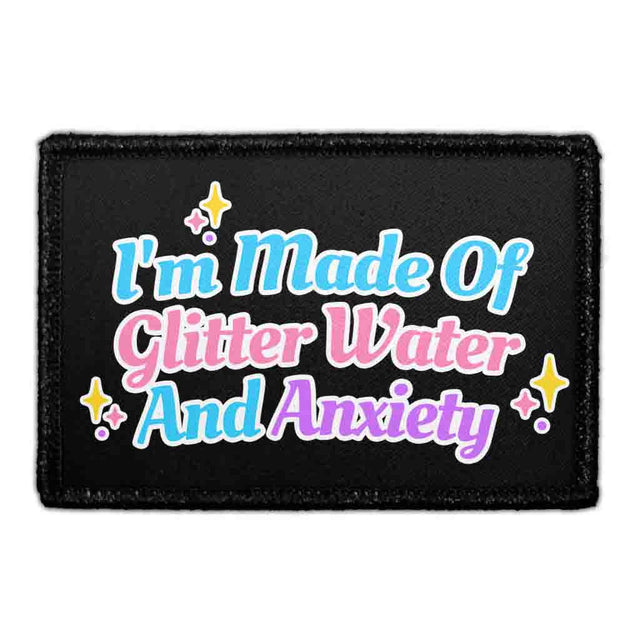 I'm Made of Glitter Water and Anxiety Removable Patch