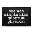 She Was Simple Like Quantum Physics Removable Patch